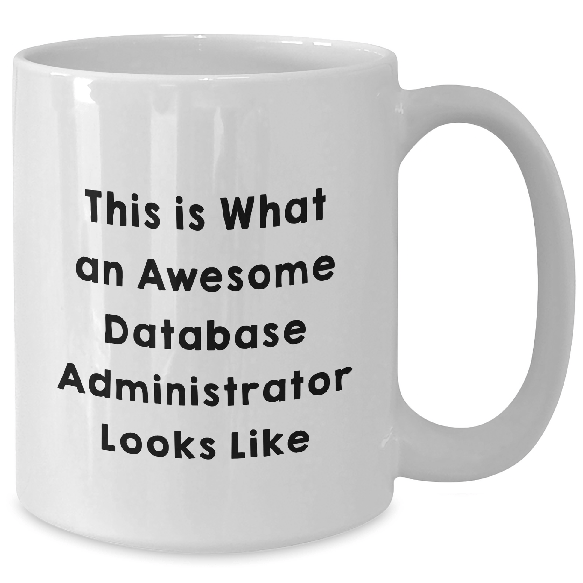 Funny Database Administrator Gifts from Men - White Coffee Mug for Awesome Dads on Father's Day - 'This Is What An Awesome Database Administrator Looks Like' - The Buy Boom