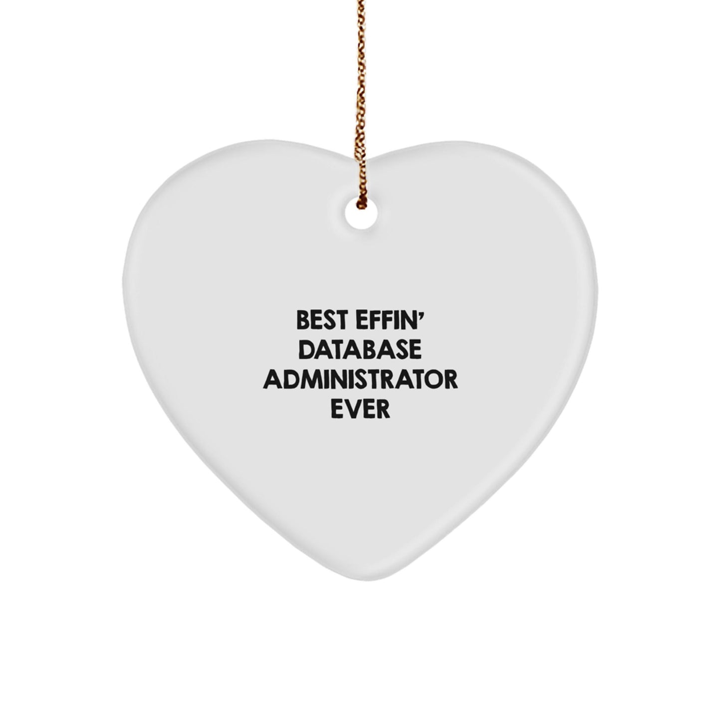 Funny Database Administrator Gifts, Heart Ornament for Men, Gifts from Friends to Database Administrator Coworkers on Christmas, Best Effin' Database Administrator Ever Quote - The Buy Boom