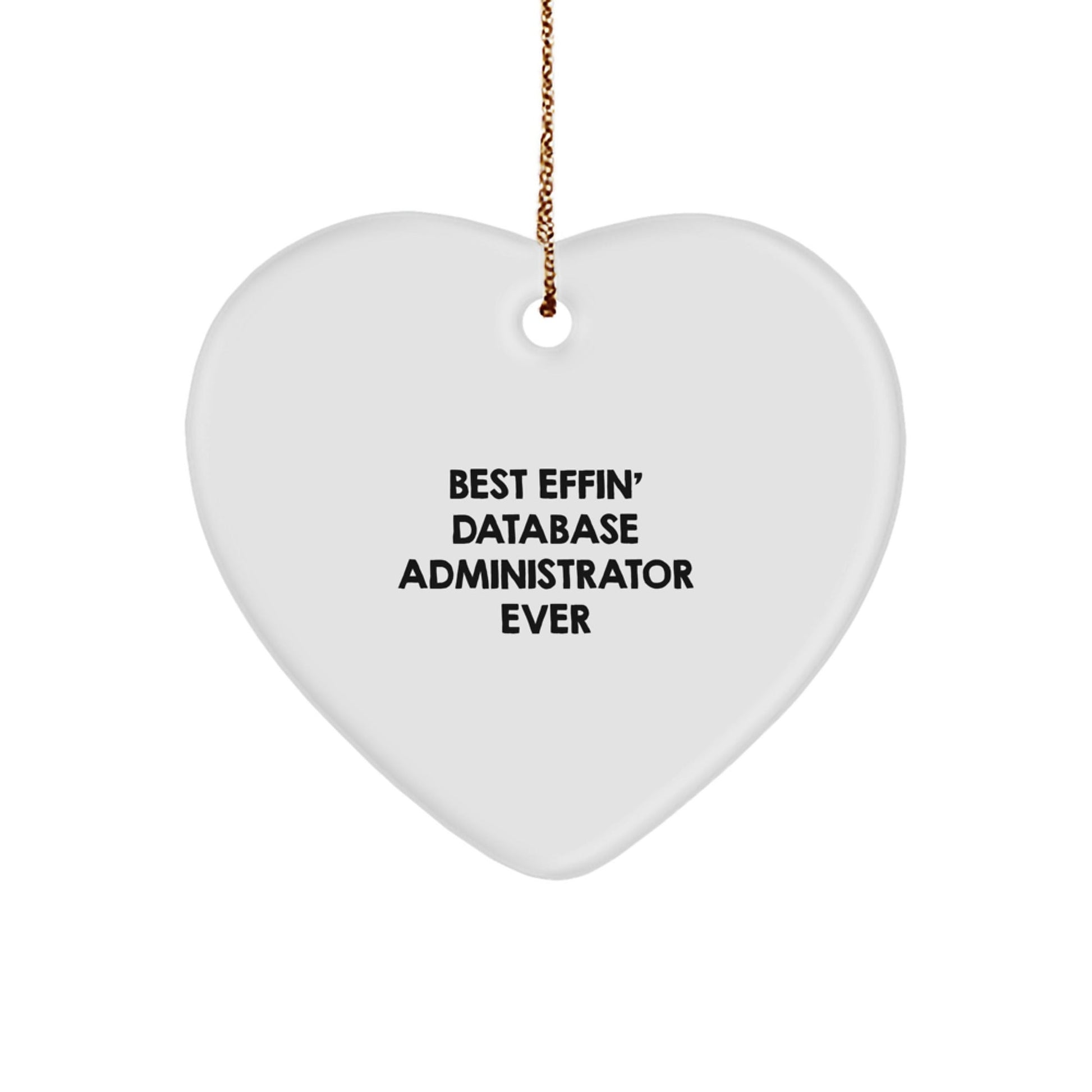 Funny Database Administrator Gifts, Heart Ornament for Men, Gifts from Friends to Database Administrator Coworkers on Christmas, Best Effin' Database Administrator Ever Quote - The Buy Boom