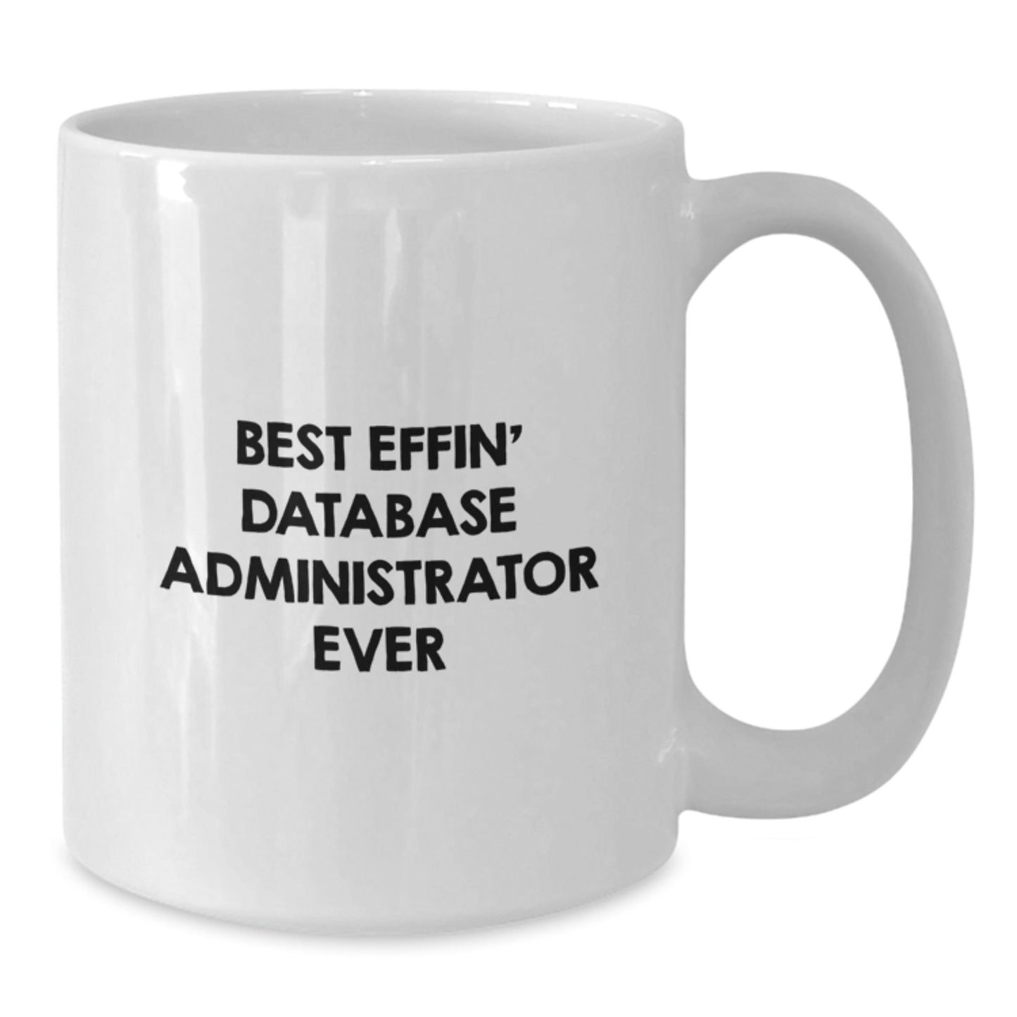 Funny Database Administrator Gifts, White Coffee Mug for Men, Best Effin' White Mug, Gifts from Family, Friends, Coworkers for Christmas Unique Gifts - The Buy Boom