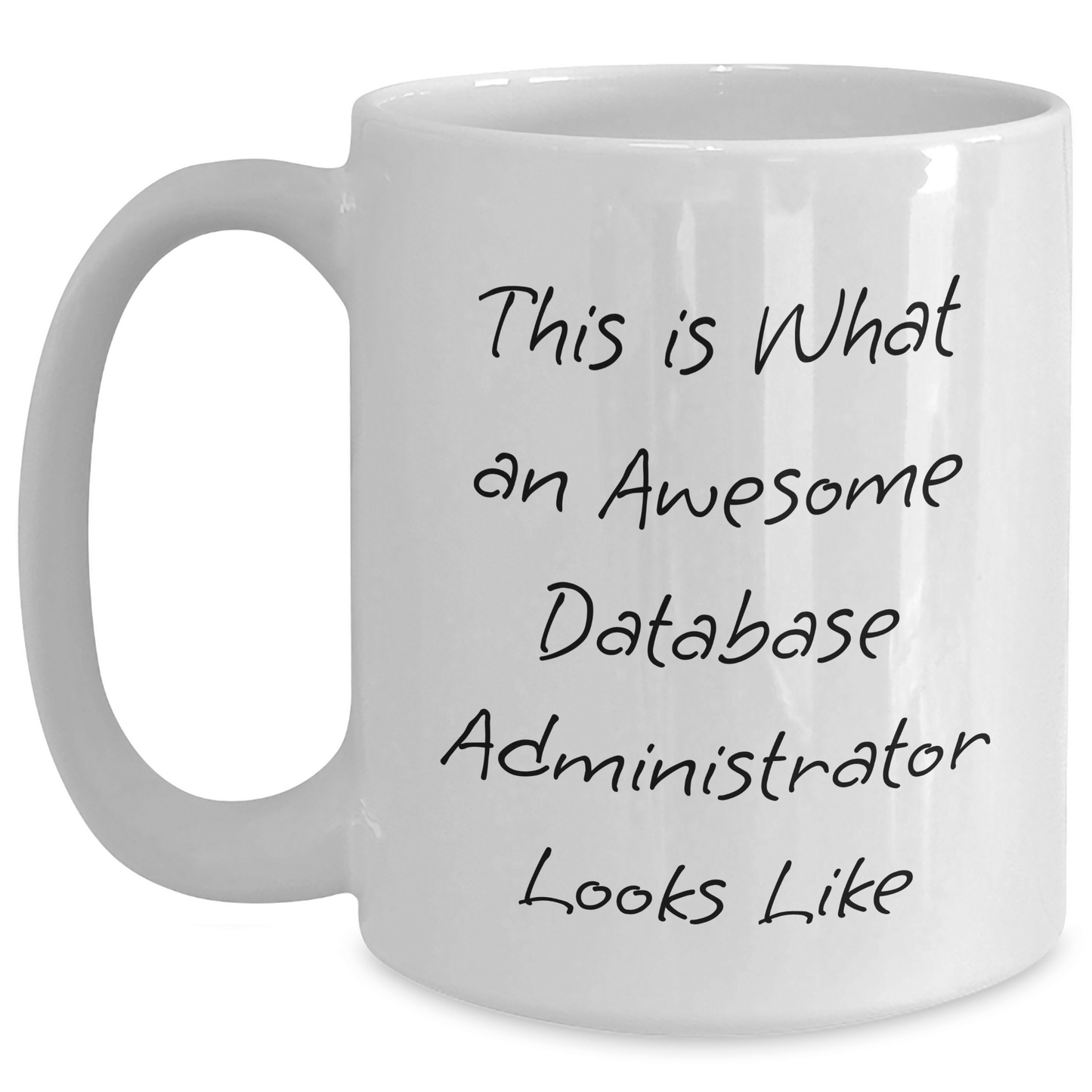Funny Database Administrator Quotes White Coffee Mug, Gifts from Friends to Database Administrator, Unique Father's Day Unique Gift for Men, 11oz or 15oz Capacity - The Buy Boom