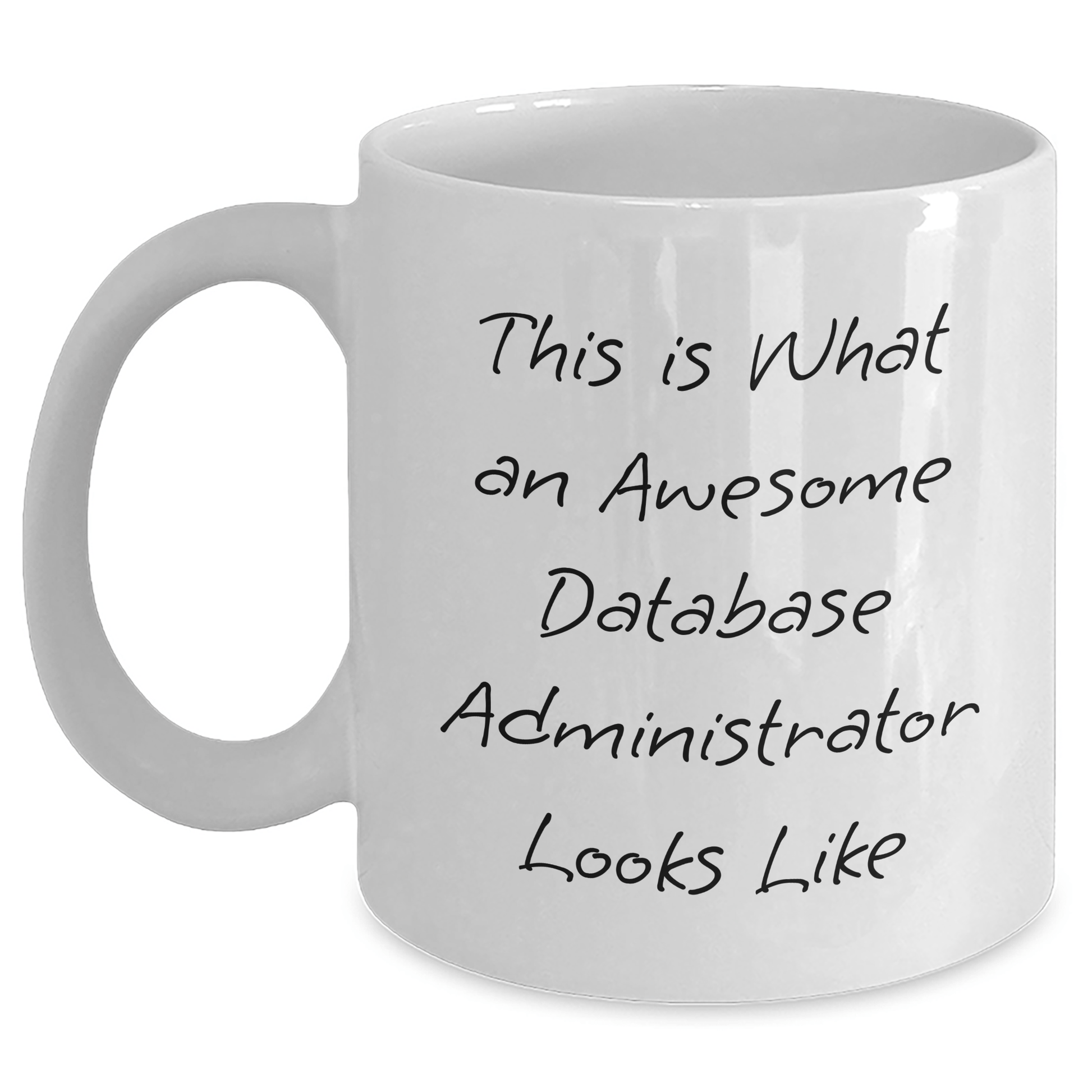 Funny Database Administrator Quotes White Coffee Mug, Gifts from Friends to Database Administrator, Unique Father's Day Unique Gift for Men, 11oz or 15oz Capacity - The Buy Boom