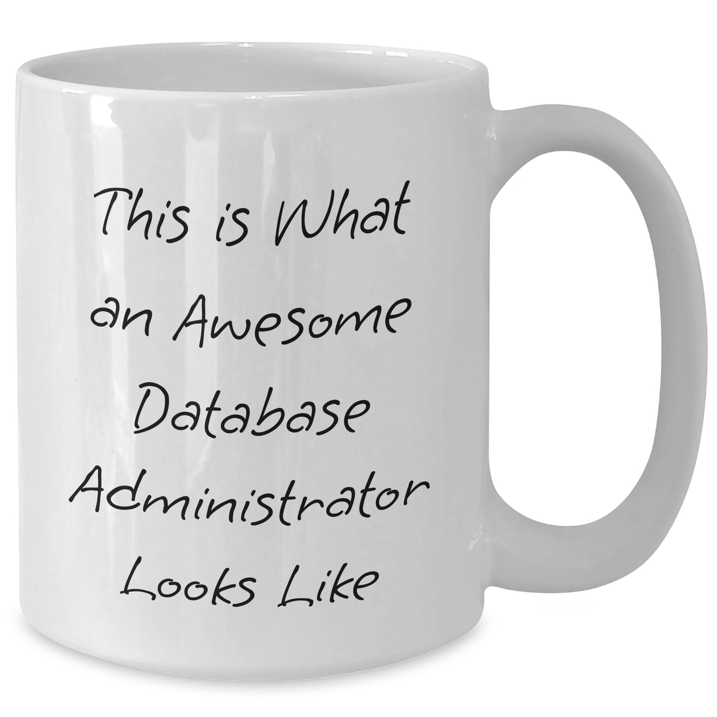 Funny Database Administrator Quotes White Coffee Mug, Gifts from Friends to Database Administrator, Unique Father's Day Unique Gift for Men, 11oz or 15oz Capacity - The Buy Boom