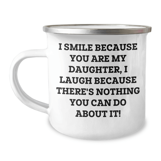 Funny Daughter Gifts for Her - 'I Smile Because You Are My Daughter, I Laugh Because There's Nothing You Can Do About It!' Graduation Camping Mug from Mom - The Buy Boom