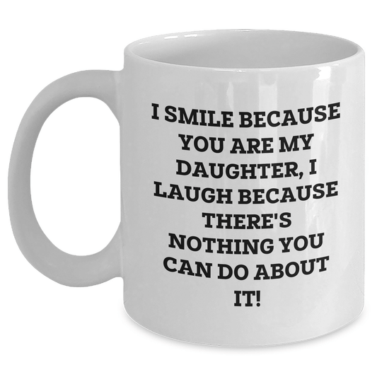 Funny Daughter Gifts from Mom - I Smile Because You Are My Daughter, White Coffee Mug for Graduation, 11oz or 15oz, Ceramic, Microwave and Dishwasher Safe - The Buy Boom
