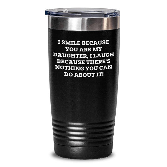 Funny Daughter Gifts from Mom - 'I Smile...' Tumbler for Her Graduation, 20oz or 30oz, Stainless Steel/Powder Coating, Keeps Drinks Hot or Cold - The Buy Boom