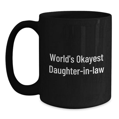 Funny Daughter - in - law Gifts from Men to Graduation Unique Okayest Daughter - in - law Black Coffee Mug - The Buy Boom