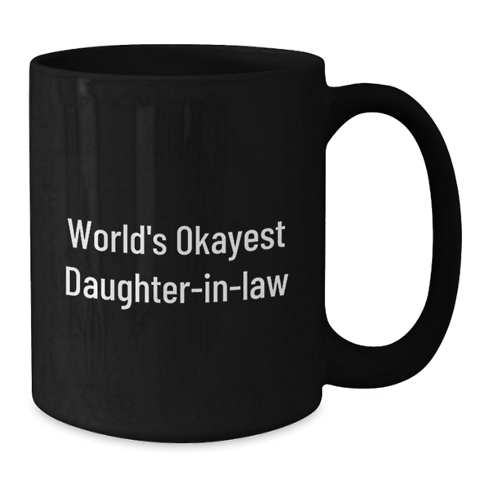 Funny Daughter - in - law Gifts from Men to Graduation Unique Okayest Daughter - in - law Black Coffee Mug - The Buy Boom