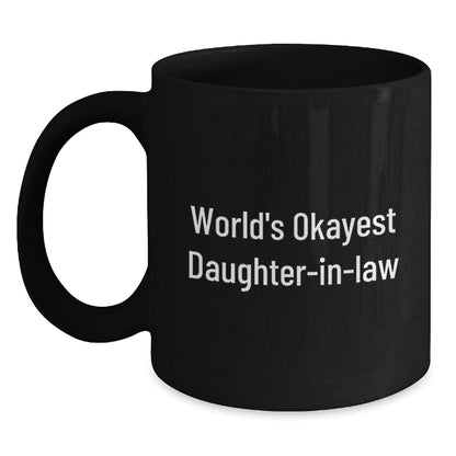 Funny Daughter - in - law Gifts from Men to Graduation Unique Okayest Daughter - in - law Black Coffee Mug - The Buy Boom