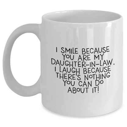 Funny Daughter - in - law Gifts, I Smile Because You Are My Daughter - in - law, White Coffee Mugs from Men to Women, Gifts for Daughter - in - law on Graduation, Daughter - in - law Humor - The Buy Boom