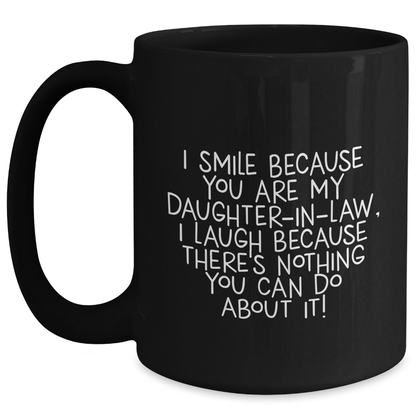 Funny Daughter - in - law Gifts, I Smile Because You Are My, Unique Black Coffee Mugs for Graduation, Gifts from Men to Daughter - in - law - The Buy Boom
