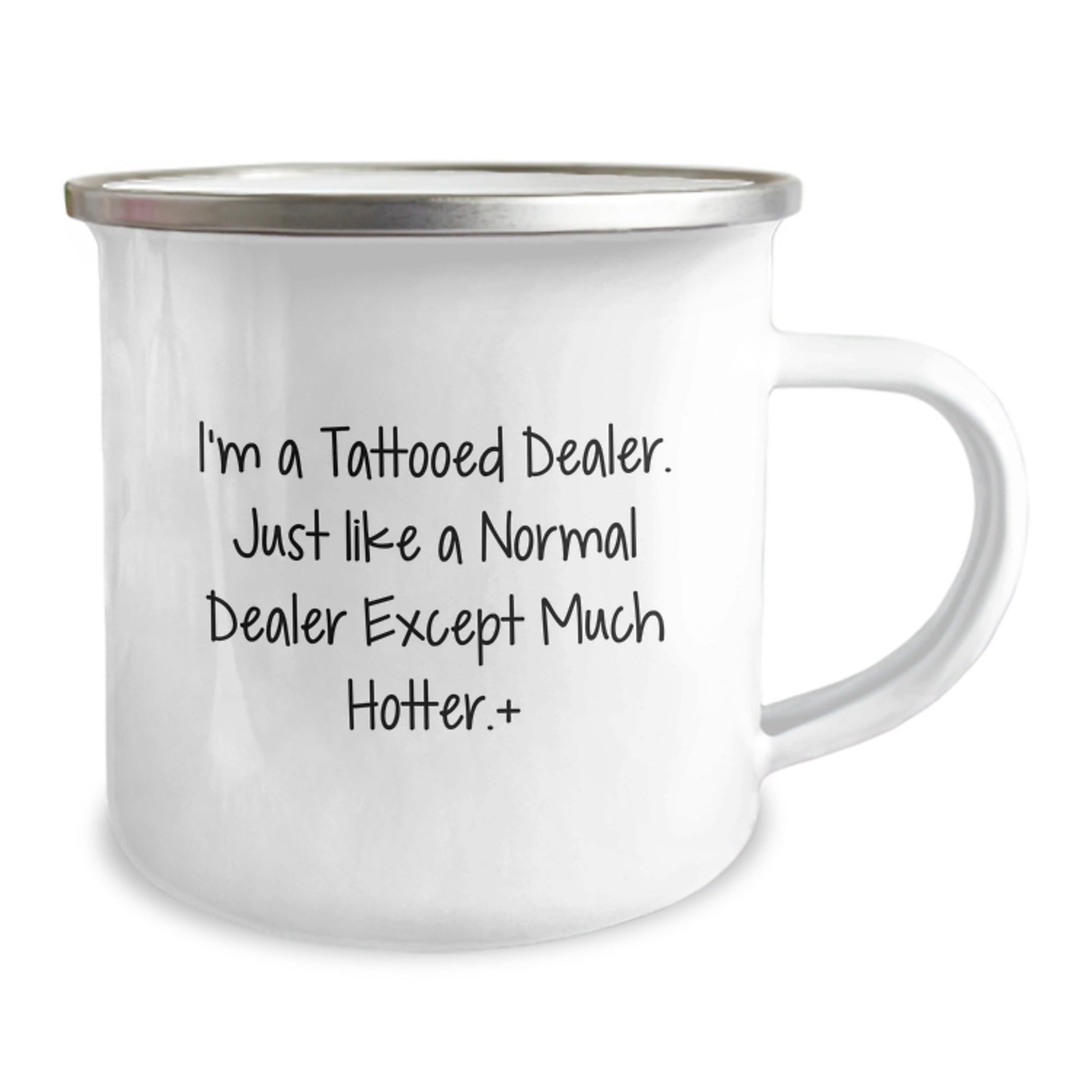 Funny Dealer Gifts from Friends and Family - 'I'm A Tattooed Dealer. Just Like A Normal Dealer Except Much Hotter.' Unique Camping Mug for Dealers on Christmas - The Buy Boom