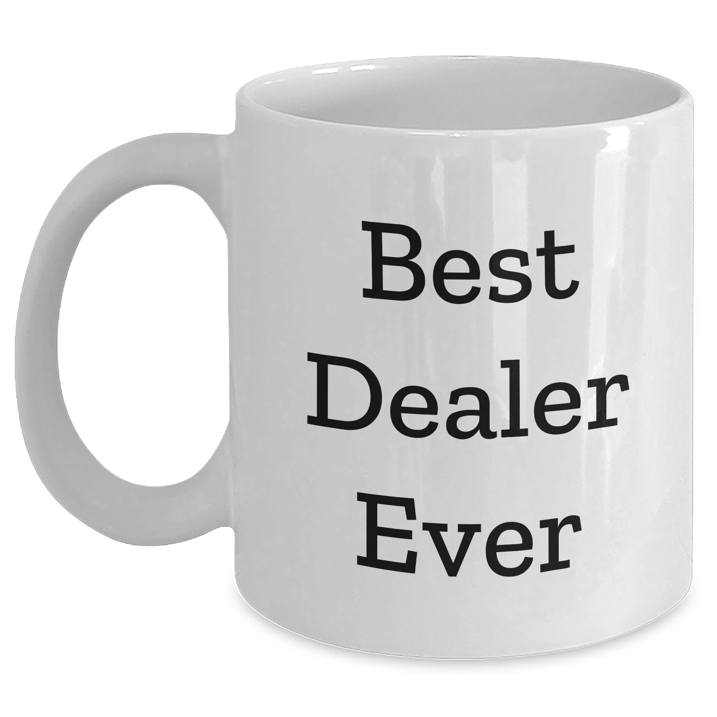 Funny Dealer Gifts from Friends on Father's Day - Best Dealer Ever Quote on White Coffee Mug - The Buy Boom