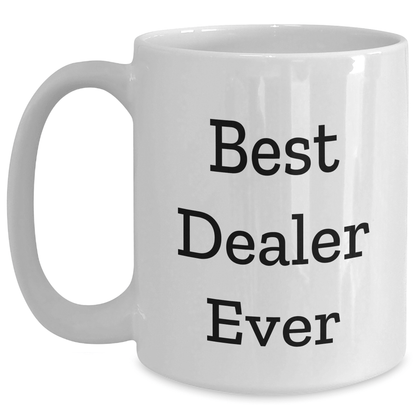 Funny Dealer Gifts from Friends on Father's Day - Best Dealer Ever Quote on White Coffee Mug - The Buy Boom