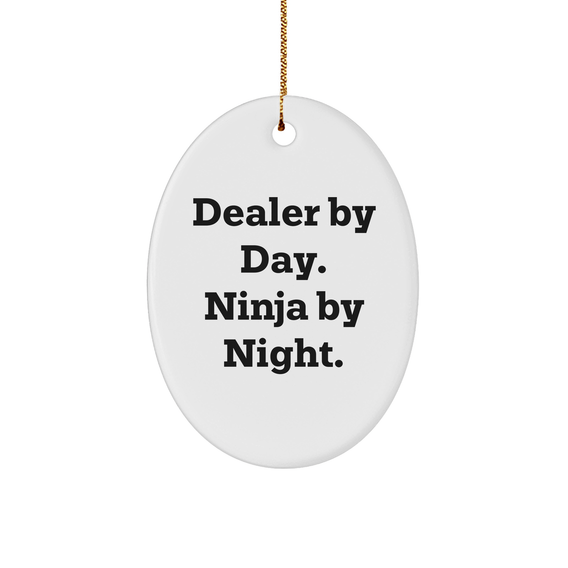 Funny Dealer Gifts from Men for Dealer By Day. Ninja By Night. Oval Ornament - Christmas Unique Presents - The Buy Boom