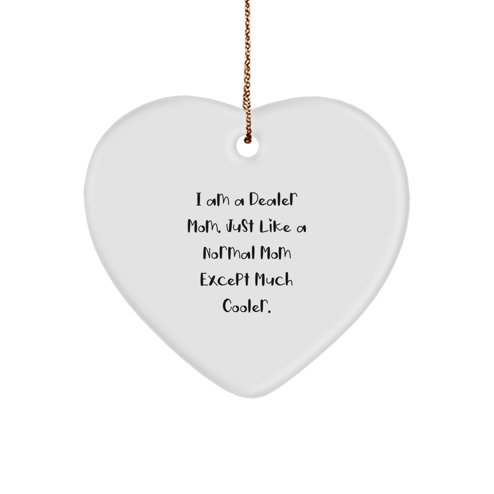 Funny Dealer Gifts from Mom - Heart Ornament for Dealer, Unique Christmas Unique Gifts for Dealer, Dealer Mom Heart - Shaped Decoration - The Buy Boom
