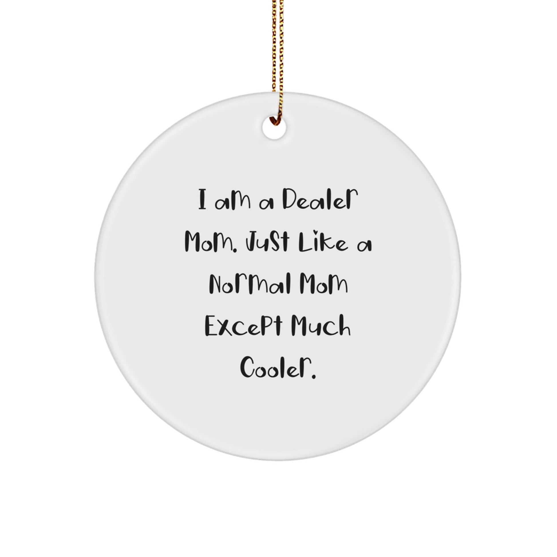Funny Dealer Gifts, 'I Am A Dealer Mom' Christmas Circle Ornament, Unique Gifts for Dealer Mom, Gifts from Mom to Dealer Family - The Buy Boom