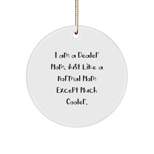 Funny Dealer Gifts, 'I Am A Dealer Mom' Christmas Circle Ornament, Unique Gifts for Dealer Mom, Gifts from Mom to Dealer Family - The Buy Boom
