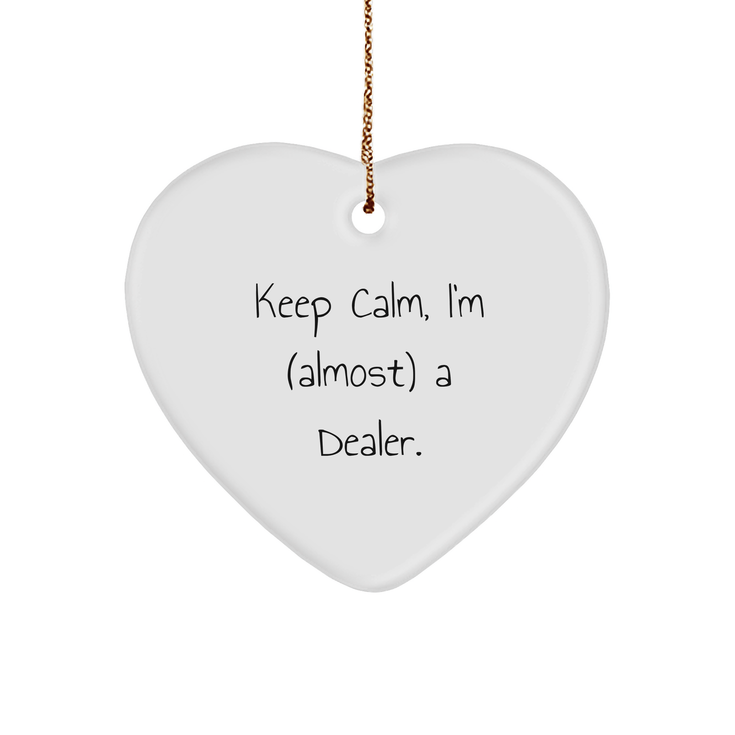 Funny Dealer Gifts: 'Keep Calm, I'm (almost) A Dealer.' Heart Ornament for Friends, Coworkers, or Family - Perfect Christmas Unique Gifts from the Heart - The Buy Boom