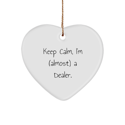 Funny Dealer Gifts: 'Keep Calm, I'm (almost) A Dealer.' Heart Ornament for Friends, Coworkers, or Family - Perfect Christmas Unique Gifts from the Heart - The Buy Boom