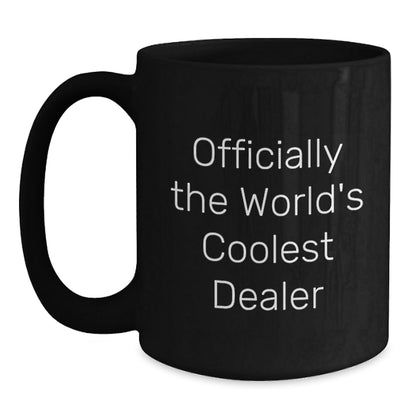 Funny Dealer Gifts, Officially The World's Coolest Dealer Quote, Black Coffee Mug for Dealer Friends, Perfect Christmas Unique Gifts from Friends - The Buy Boom