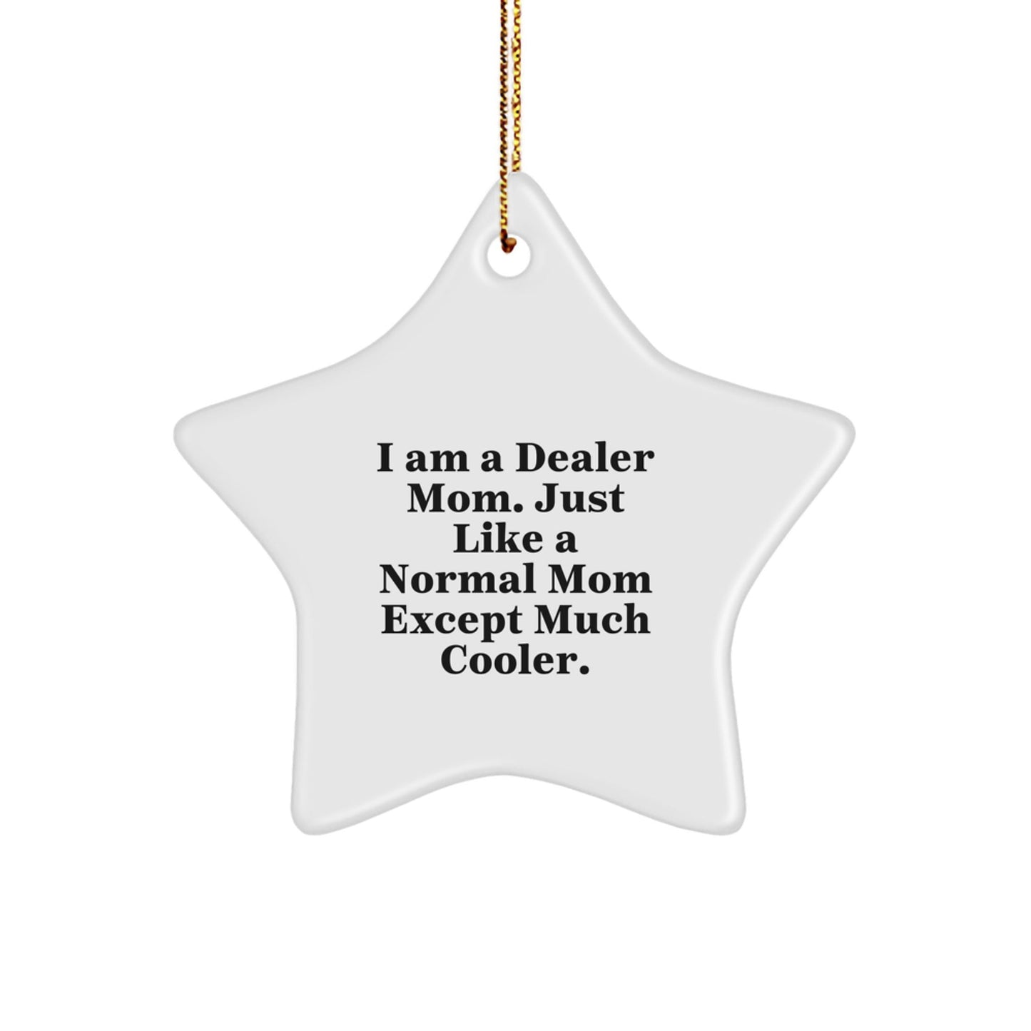 Funny Dealer Mom Gift, Star Ornament for Dealers Friends, Unique Christmas Decorations - Gifts from Mom for Dealer Men, Women - The Buy Boom