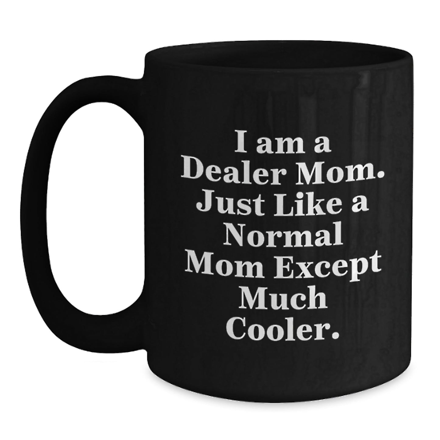 Funny Dealer Mom Gifts for Dealer, Unique Black Coffee Mugs for Mom, Gifts from Mom to Dealer for Christmas - The Buy Boom