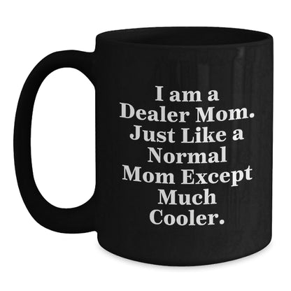 Funny Dealer Mom Gifts for Dealer, Unique Black Coffee Mugs for Mom, Gifts from Mom to Dealer for Christmas - The Buy Boom
