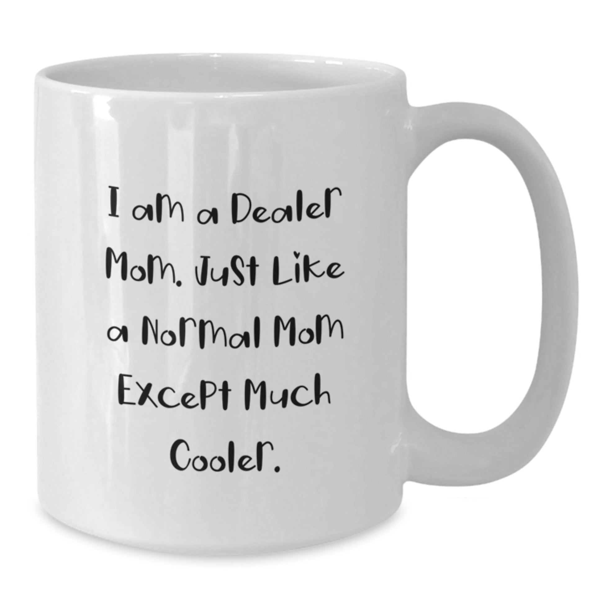 Funny Dealer Mom Gifts from Friends and Family - White Coffee Mug, I Am A Dealer Mom, Unique Christmas Unique Gifts - The Buy Boom