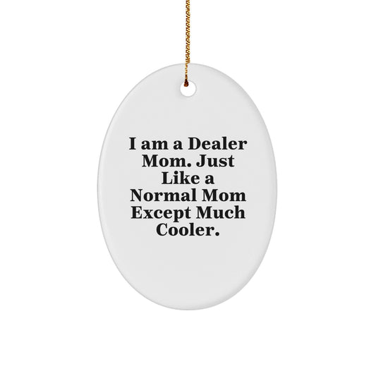 Funny Dealer Mom Oval Ornament for Christmas Unique Gifts from Family, Friends, or Coworkers to Dealer, Men, or Women - The Buy Boom