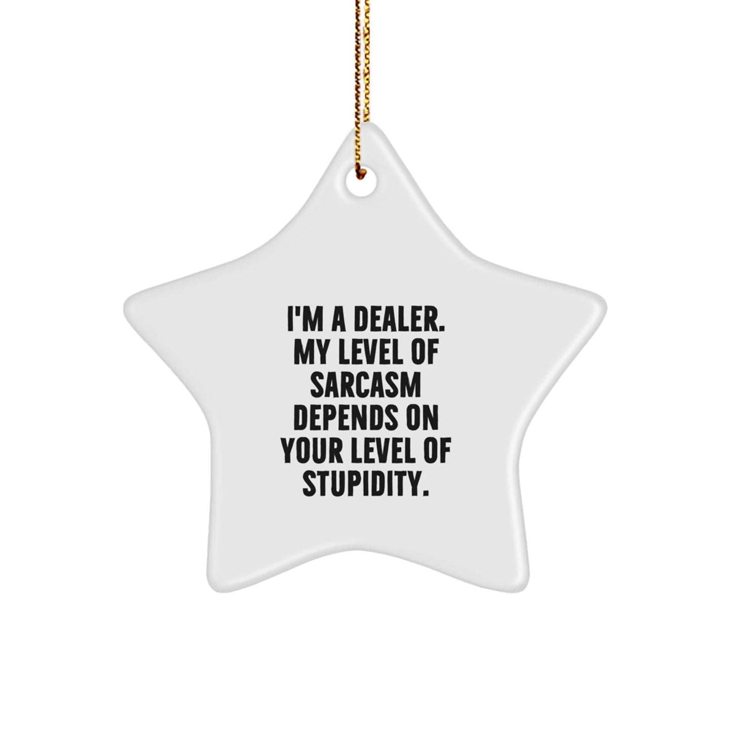 Funny Dealer Star Ornament Gifts for Men Women Friends from Family - White Star Shaped MDF with Gold Cord - The Buy Boom