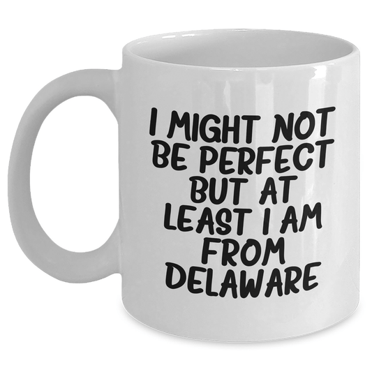 Funny Delaware Mug for Mom – I’m From Delaware Gift Idea - The Buy Boom
