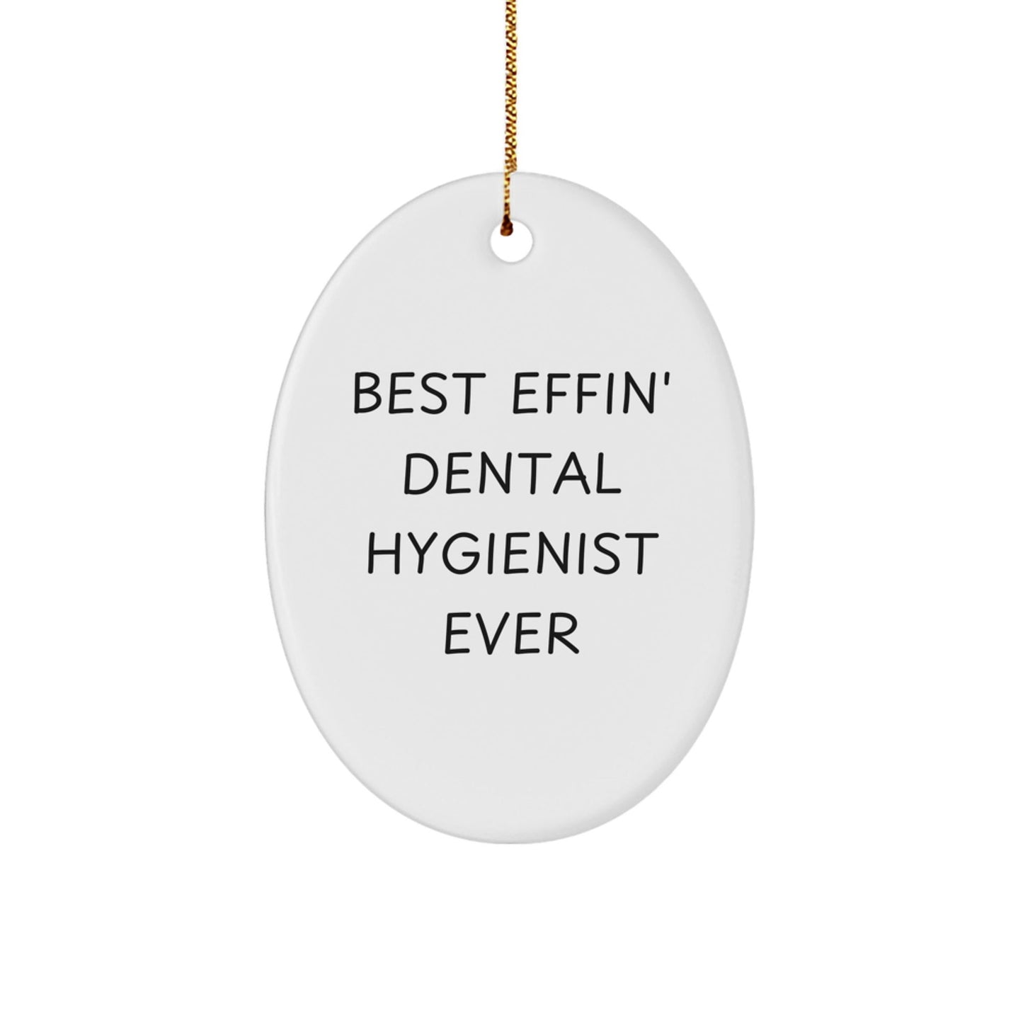 Funny Dental Hygienist Gifts for Her, Best Effin' Dental Hygienist Ever Oval Ornament, Christmas Unique Gifts from Friends to Family - The Buy Boom