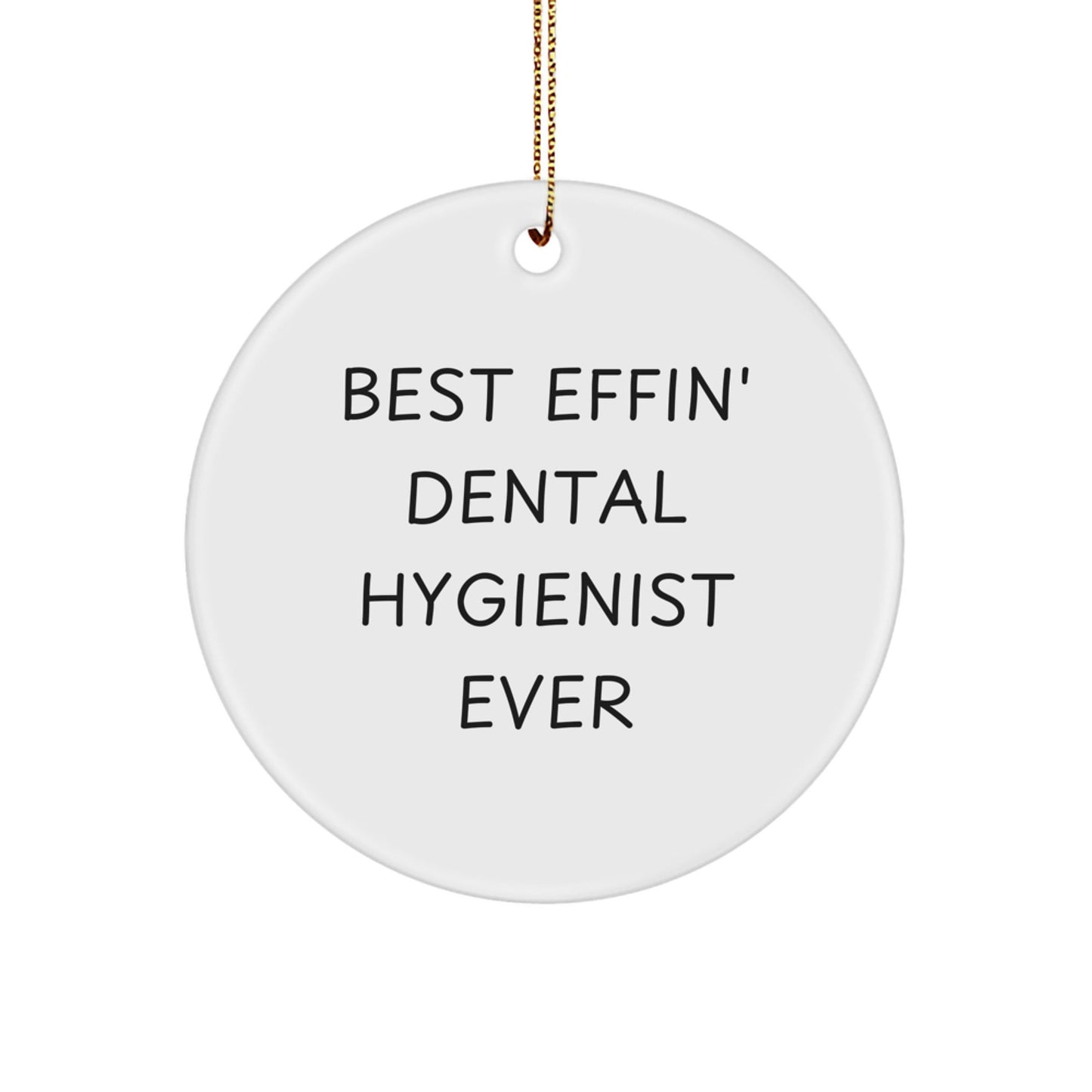 Funny Dental Hygienist Gifts from Friends - Best Effin' Dental Hygienist Ever Circle Ornament for Christmas - The Buy Boom