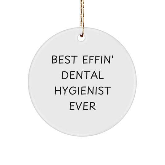 Funny Dental Hygienist Gifts from Friends - Best Effin' Dental Hygienist Ever Circle Ornament for Christmas - The Buy Boom
