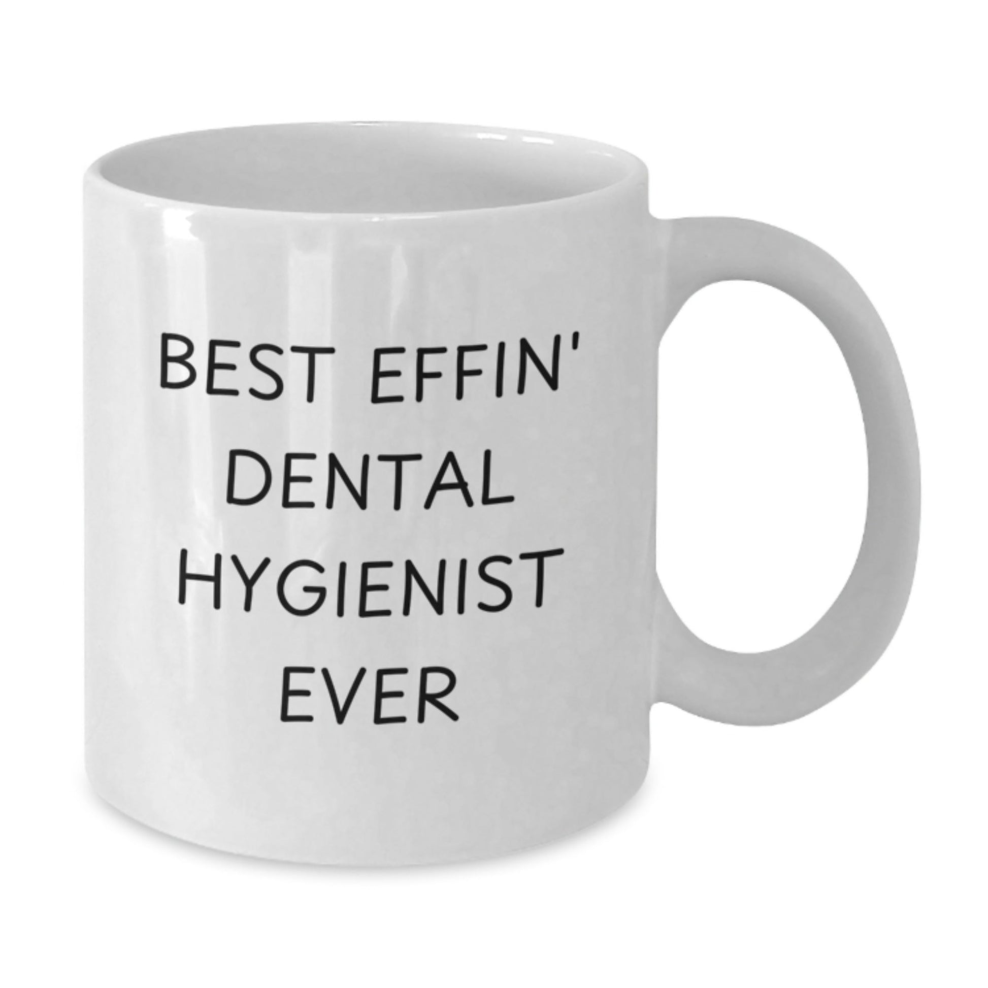 Funny Dental Hygienist Gifts from Friends - Best Effin' Dental Hygienist Ever Quote White Coffee Mug for Graduation, Gifts for Dental Hygienist, Men, Women, Coworkers, Family, Friends - The Buy Boom