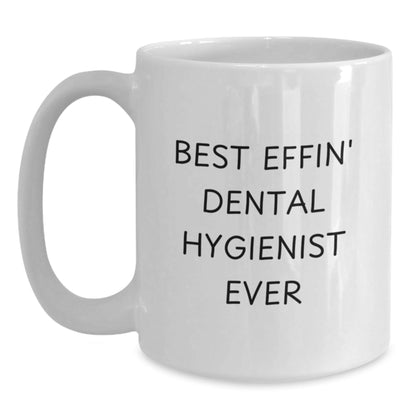 Funny Dental Hygienist Gifts from Friends - Best Effin' Dental Hygienist Ever Quote White Coffee Mug for Graduation, Gifts for Dental Hygienist, Men, Women, Coworkers, Family, Friends - The Buy Boom