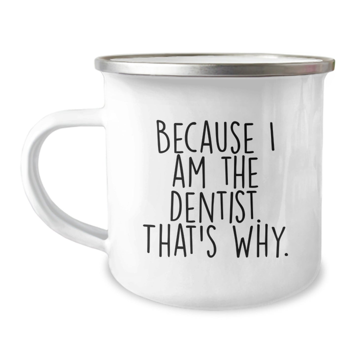 Funny Dentist Gifts Camping Mugs Because I Am The Dentist. That's Why. for Men, Christmas Unique Gifts from Friends to Dentists - The Buy Boom
