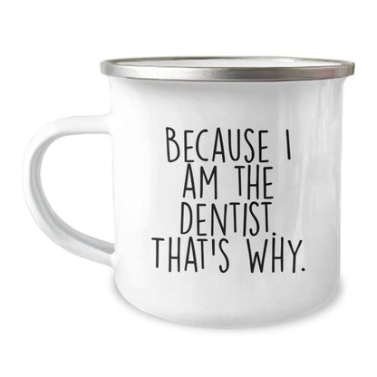 Funny Dentist Gifts Camping Mugs Because I Am The Dentist. That's Why. for Men, Christmas Unique Gifts from Friends to Dentists - The Buy Boom