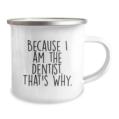 Funny Dentist Gifts Camping Mugs Because I Am The Dentist. That's Why. for Men, Christmas Unique Gifts from Friends to Dentists - The Buy Boom