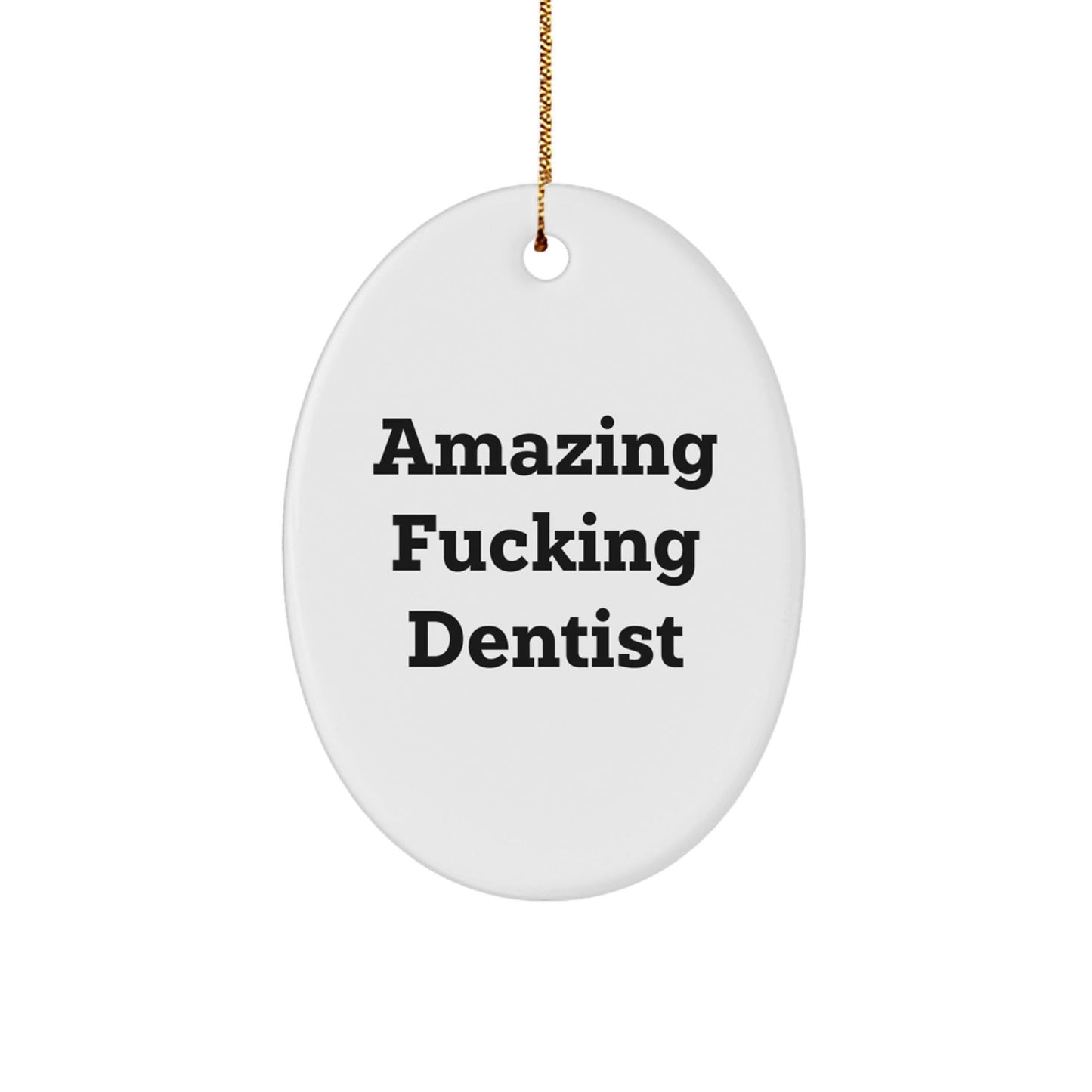 Funny Dentist Gifts for Coworkers, Funny Oval Ornament for Dentist, Amazing F - king Dentist Christmas Unique Gifts from Friends - The Buy Boom