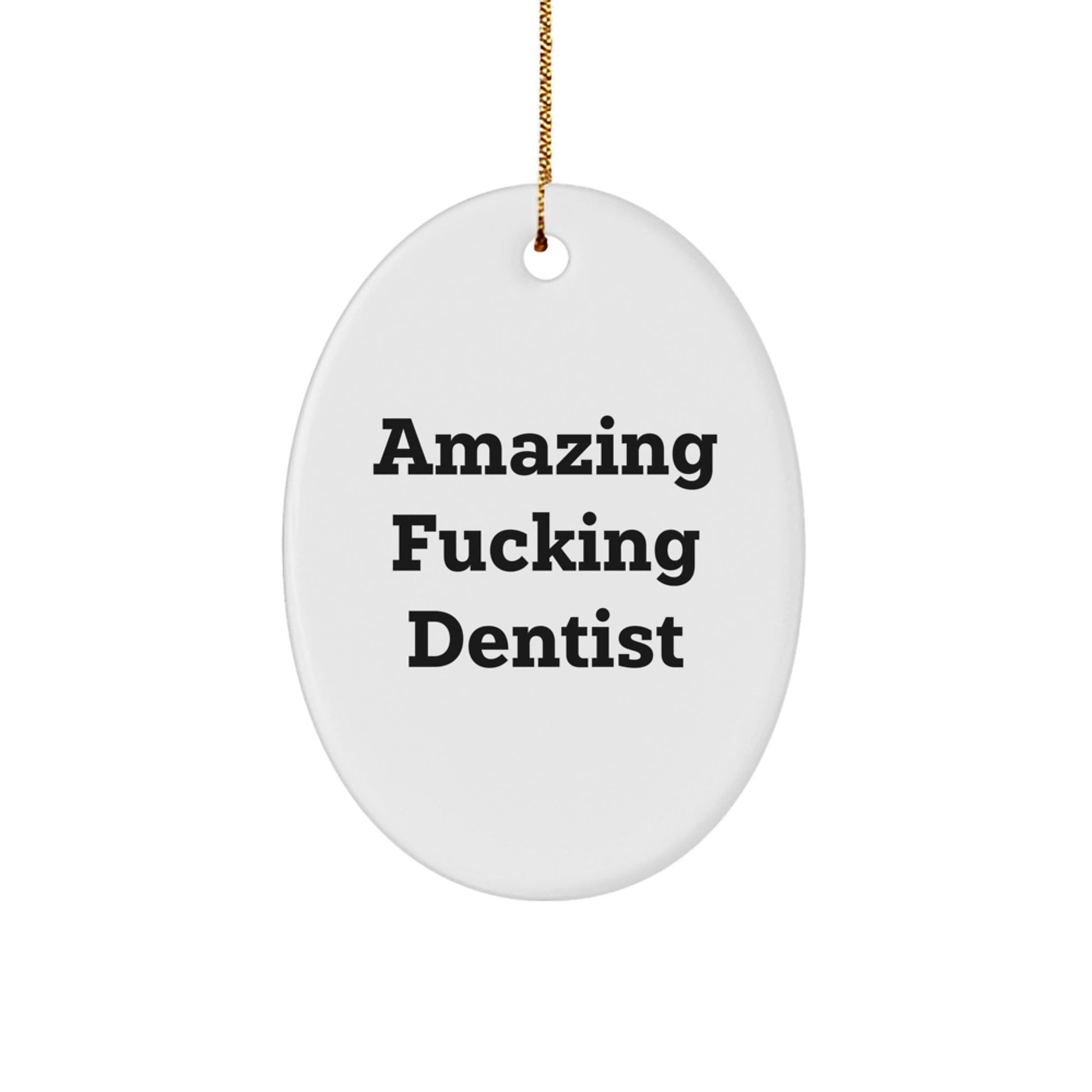 Funny Dentist Gifts for Coworkers, Funny Oval Ornament for Dentist, Amazing F - king Dentist Christmas Unique Gifts from Friends - The Buy Boom