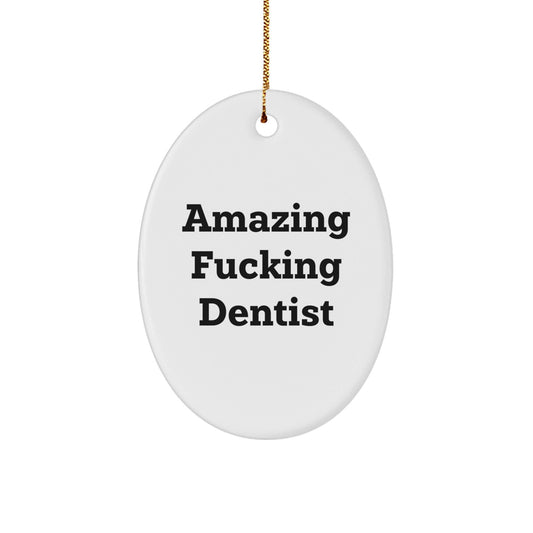 Funny Dentist Gifts for Coworkers, Funny Oval Ornament for Dentist, Amazing F - king Dentist Christmas Unique Gifts from Friends - The Buy Boom
