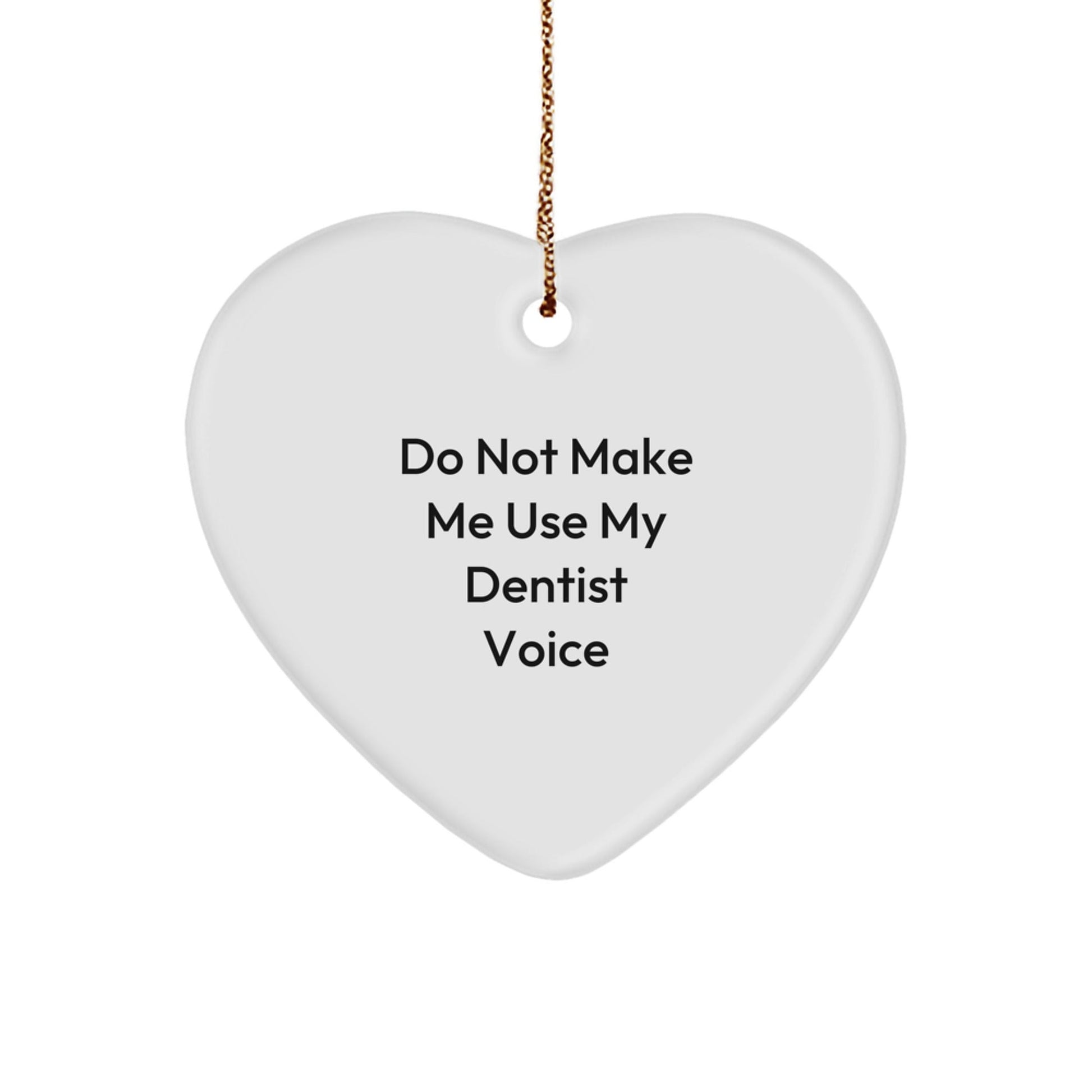 Funny Dentist Gifts for Dentist, Heart Ornament with 'Do Not Make Me Use My Dentist Voice' Quote, Christmas Unique Gifts from Friends or Family to Dentist - The Buy Boom