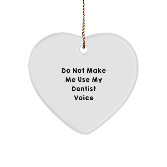 Funny Dentist Gifts for Men and Women, Heart Ornament with Do Not Make Me Use My Dentist Voice Quote, Gifts from Family, Friends, or Coworkers - The Buy Boom