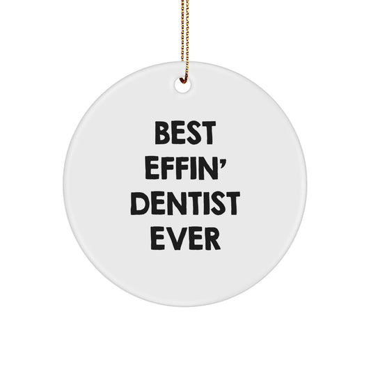 Funny Dentist Gifts for Men - Best Effin' Dentist Ever Christmas Unique Circle Ornament Gifts from Friends - The Buy Boom