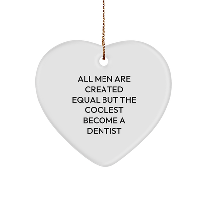 Funny Dentist Gifts for Men from Dentists - Heart Ornament with Inspirational Quote 'All Men Are Created Equal But The Coolest Become A Dentist' - Christmas Unique Gifts - The Buy Boom