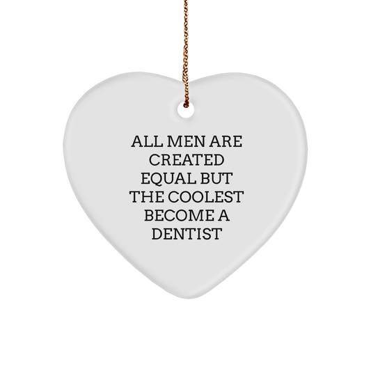 Funny Dentist Gifts for Men from Friends, Heart Ornament with 'All Men Are Created Equal But The Coolest Become A Dentist' Quote for Christmas - The Buy Boom