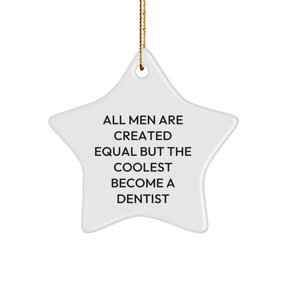 Funny Dentist Gifts for Men from Friends - Star Ornament with Quote 'All Men Are Created Equal But The Coolest Become A Dentist' for Christmas - The Buy Boom