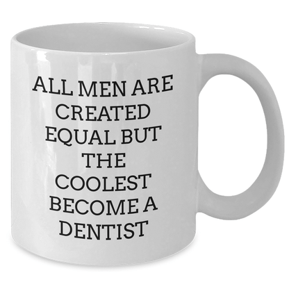 Funny Dentist Gifts for Men - White Coffee Mug - 'All Men Are Created Equal But The Coolest Become A Dentist' - Unique Father's Day Unique Gifts from Friends - The Buy Boom